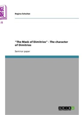 海外直订The Mask of Dimitrios - The character of Dimitrios 迪米特里奥斯的面具-迪米特里奥斯的角色