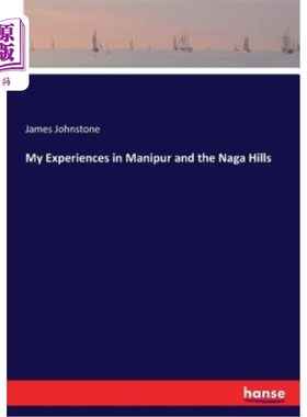海外直订My Experiences in Manipur and the Naga Hills 我在曼尼普尔和纳加山的经历