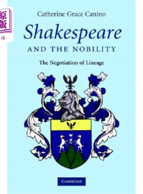海外直订Shakespeare and the Nobility: The Negotiation of Lineage 莎士比亚与贵族：血统的谈判
