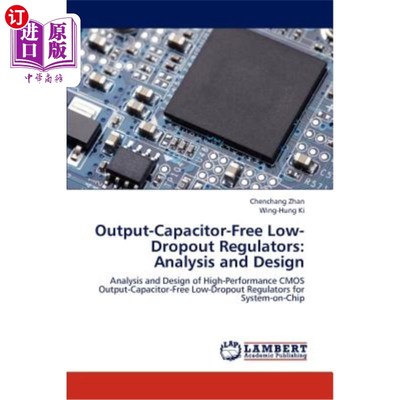 海外直订Output-Capacitor-Free Low-Dropout Regulators: Analysis and Design 输出无电容低压差稳压器：分析与设计