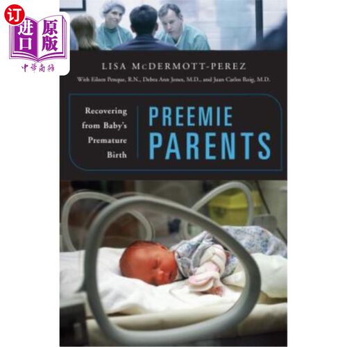 海外直订Preemie Parents: Recovering from Baby's Premature Birth 早产儿父母:从婴儿早产中恢复
