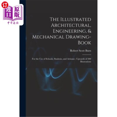 海外直订The Illustrated Architectural, Engineering, & Mechanical Drawing-book: For the u 插图建筑，工程和机械图纸书