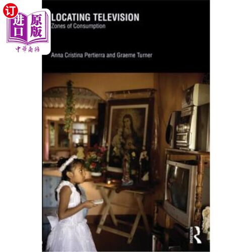 海外直订Locating Television: Zones of Consumption 定位电视:消费区域