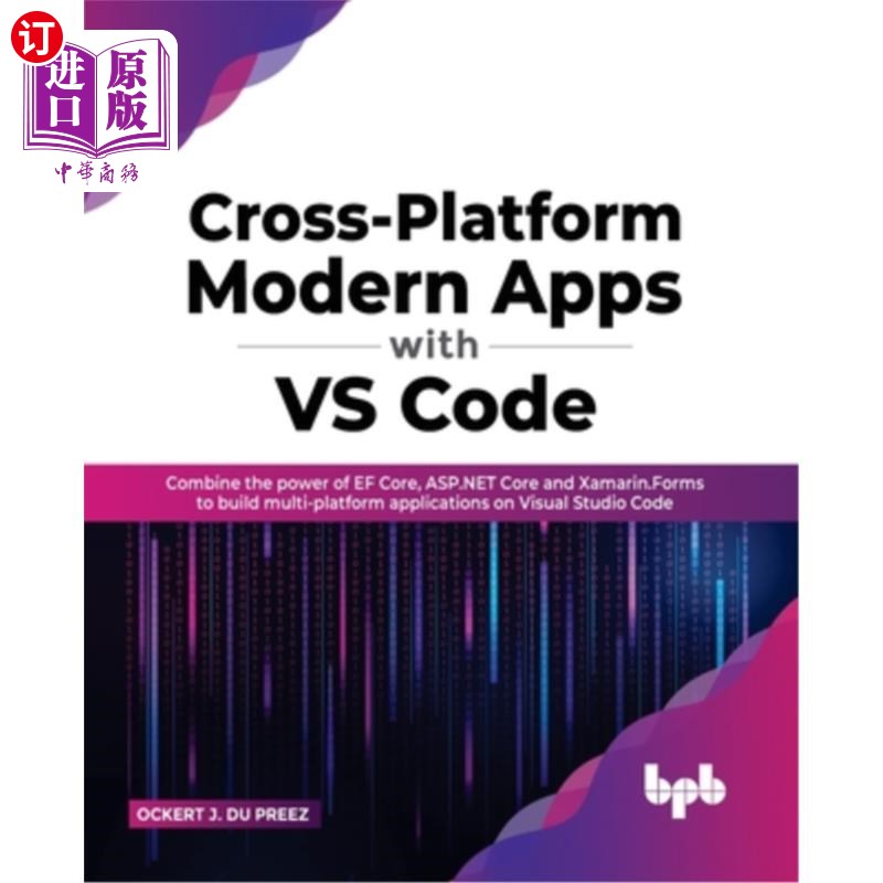 海外直订Cross-Platform Modern Apps with VS Code: Combine the power of EF Core, ASP.NET C VS Code的跨平