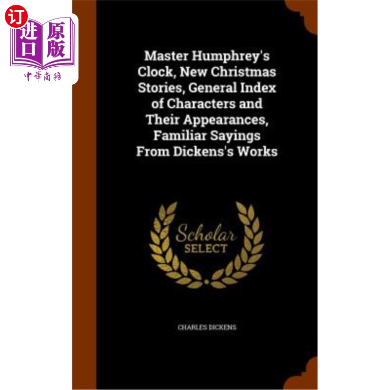 海外直订Master Humphrey's Clock, New Christmas Stories, General Index of Characters and  汉弗莱大师的钟，新的圣诞故