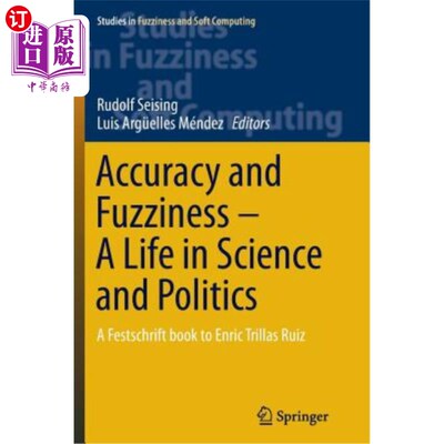 海外直订Accuracy and Fuzziness. a Life in Science and Politics: A Festschrift Book to En 准确性和模糊性。科学与政治