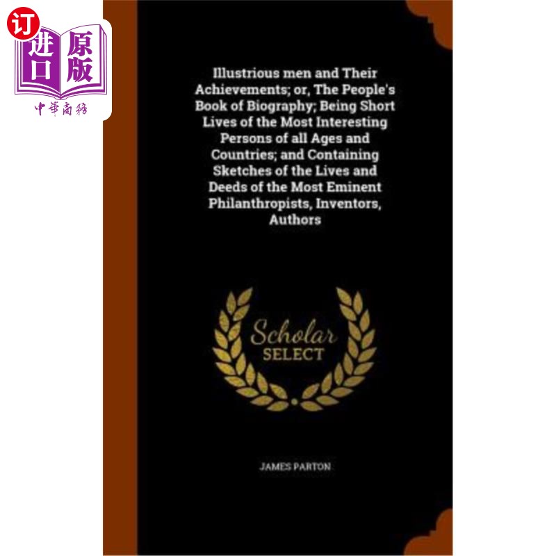 海外直订Illustrious Men and Their Achievements; Or, the People's Book of Biography; Bein 杰出人物及其成就；或者，人