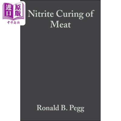 肉的亚硝酸盐固化 N亚硝胺问题与亚硝酸盐替代品 Nitrite Curing of Meat 英文原版 Ronald Pegg【中商原版】