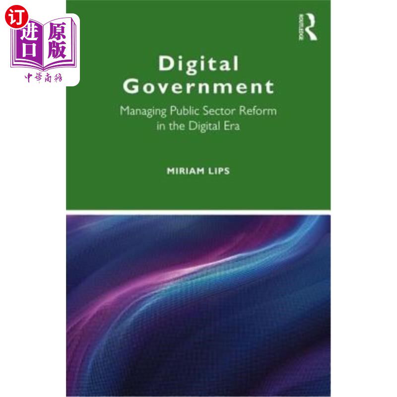 海外直订Digital Government: Managing Public Sector Reform in the Digital Era 数字政府:在数字时代管理公共部门改革