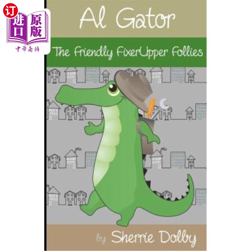 海外直订Al Gator: The Friendly FixerUpper Follies 鳄鱼：友好的修理工
