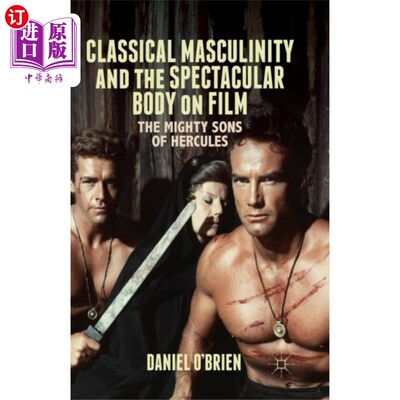 海外直订Classical Masculinity and the Spectacular Body o... 电影中的古典男子气概和壮观的身体