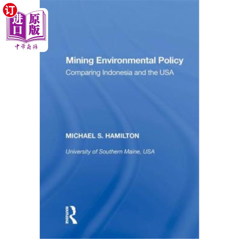 海外直订Mining Environmental Policy: Comparing Indonesia and the USA 矿业环境政策:印尼与美国之比较
