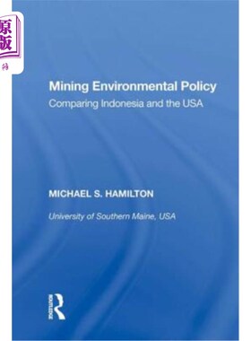 海外直订Mining Environmental Policy: Comparing Indonesia and the USA 矿业环境政策:印尼与美国之比较