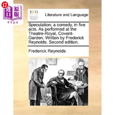 海外直订Speculation; A Comedy, in Five Acts. as Performed at the Theatre-Royal, Covent-G 投机;一部五幕喜剧。在考文