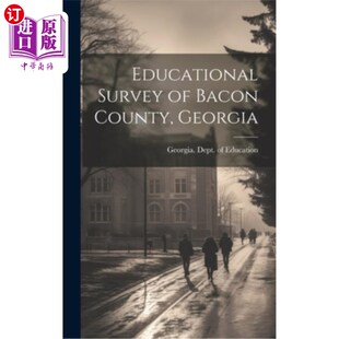 海外直订Educational Survey of Bacon County, Georgia 佐治亚州培根县教育调查