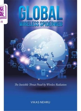 海外直订Global Wireless Spiderweb: The Invisible Threat Posed by Wireless Radiation 全球无线蜘蛛网:无线辐射带来的无