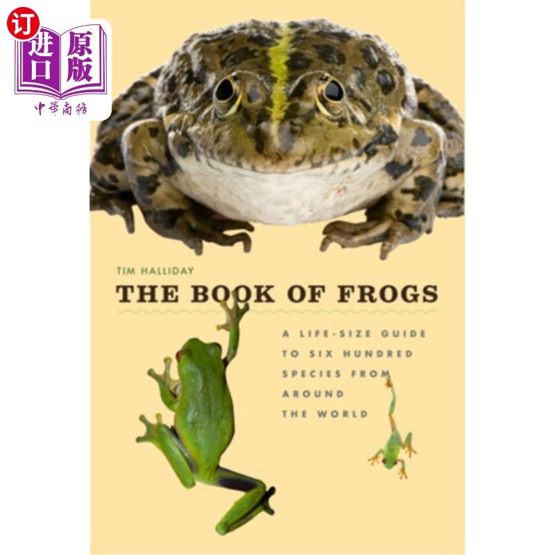 海外直订The Book of Frogs: A Life-Size Guide to Six Hundred Species from Around the Worl 青蛙之书:世界各地600种蛙类