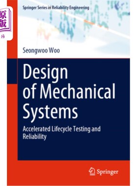 海外直订Design of Mechanical Systems: Accelerated Lifecycle Testing and Reliability 机械系统设计：生命周期测试