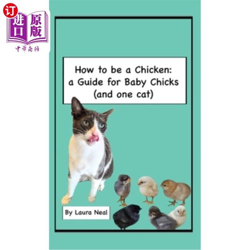海外直订How to be a Chicken: a Guide for Baby Chicks (and one cat) 如何成为一只鸡：小鸡指南（和一只猫）