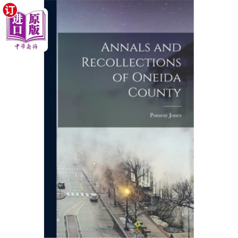 海外直订Annals and Recollections of Oneida County 奥奈达县纪事与回忆