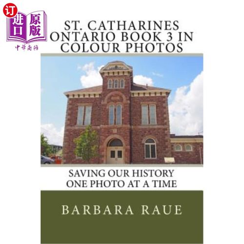 海外直订St. Catharines Ontario Book 3 in Colour Photos: Saving Our History One Photo at  安大略圣凯瑟琳彩色照片第三