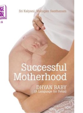 海外直订Successful Motherhood: DHYAN BABY (A Language for Fetus) 成功的母亲:DHYAN BABY(胎儿语言)