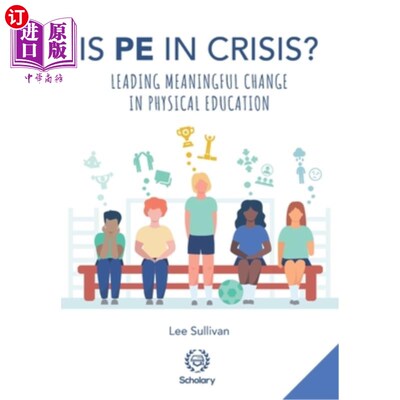 海外直订Is Physical Education in Crisis?: Leading a Much-Needed Change in Physical Educa