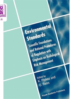 海外直订Environmental Standards: Scientific Foundations and Rational Procedures of Regul 环境标准：以放射危险管理为