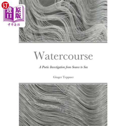 海外直订Watercourse: A Poetic Investigation from Source to Sea 水道：从源头到大海的诗意探索