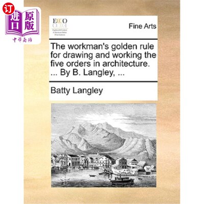 海外直订The Workman's Golden Rule for Drawing and Working the Five Orders in Architectur 建筑师绘制和制作建筑五阶的