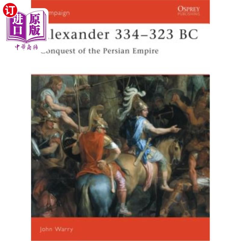 海外直订Alexander 334-323 BC: Conquest of the Persian Empire 公元前334-323年:征服波斯帝国