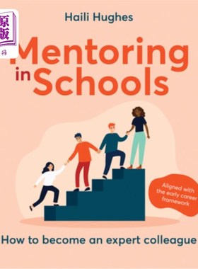 海外直订Mentoring in Schools: How to Become an Expert Colleague - Aligned with the Early 学校辅导:如何成为专家同事