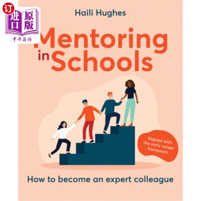 海外直订Mentoring in Schools: How to Become an Expert Colleague - Aligned with the Early 学校辅导:如何成为专家同事