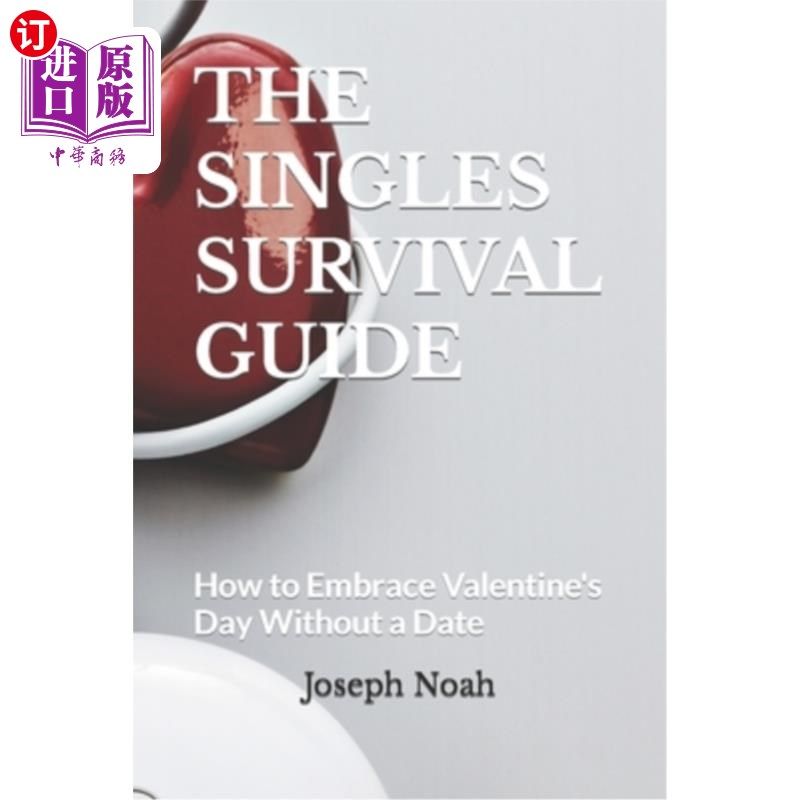 海外直订The Singles Survival Guide: How to Embrace Valentine's Day Without a Date 单身生存指南：如何在没有约会的情