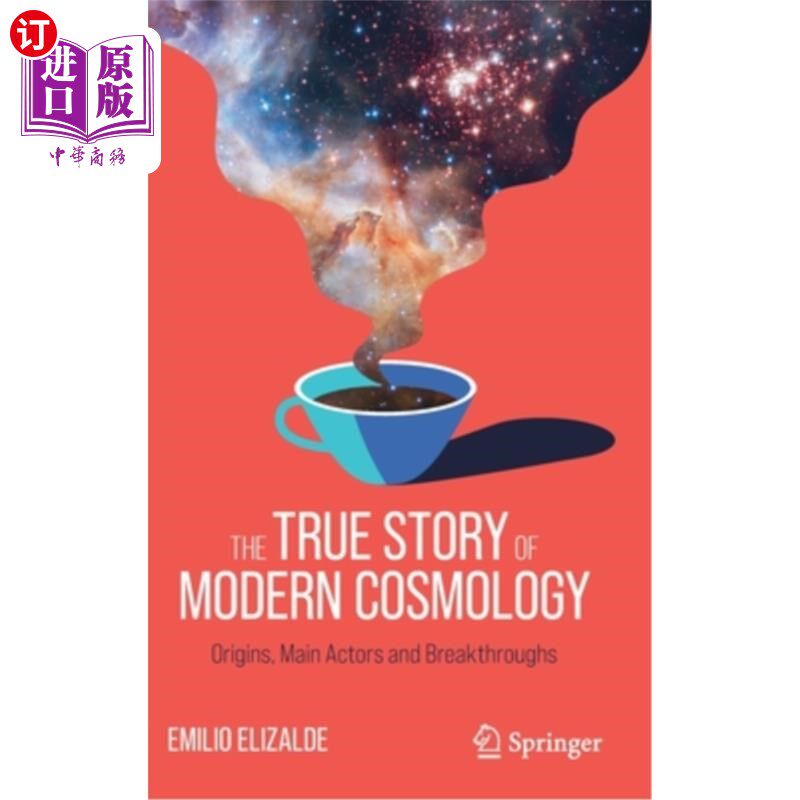 海外直订The True Story of Modern Cosmology: Origins, Main Actors and Breakthroughs 现代宇宙学的真实故事:起源、主要