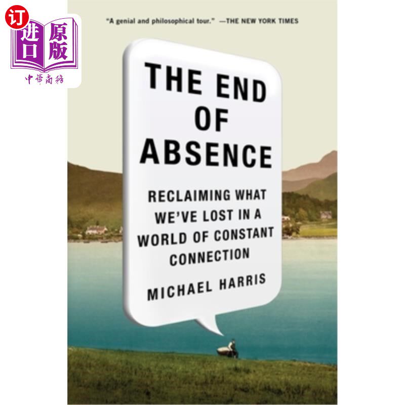 海外直订The End of Absence: Reclaiming What We've Lost in a World of Constant Connection 缺席的终结:在一个不断联系