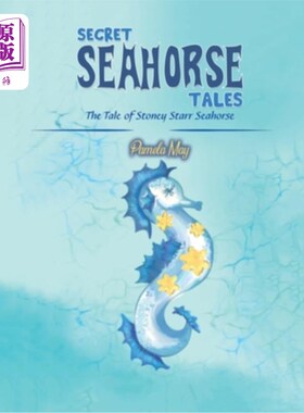 海外直订Secret Seahorse Tales: The Tale of Stoney Starr Seahorse 海马的秘密故事:斯通尼·斯塔尔海马的故事