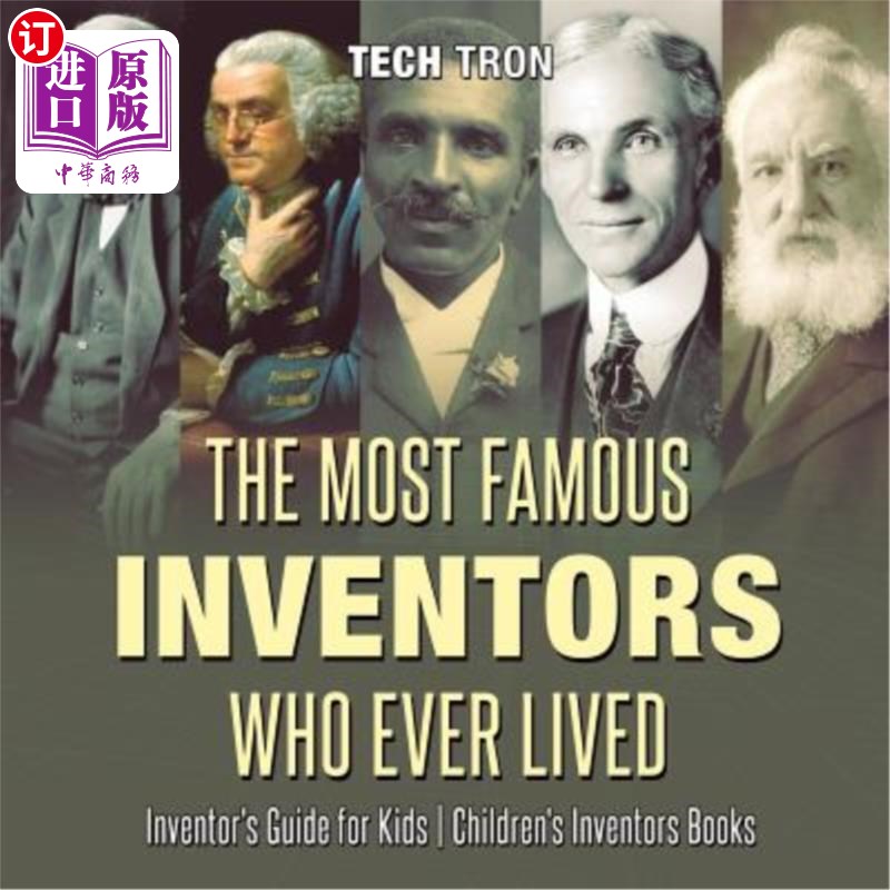 海外直订The Most Famous Inventors Who Ever Lived Inventor's Guide for Kids Children's In 有史以来最著名的发明家活在