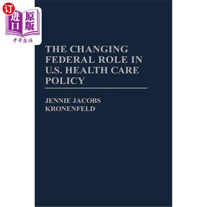 海外直订医药图书The Changing Federal Role in U.S. Health Care Policy 美国医疗政策中不断变化的联邦角色