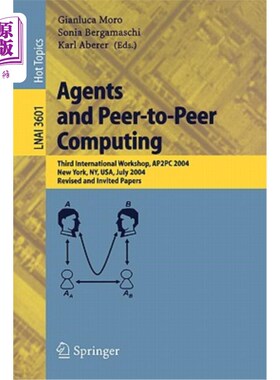 海外直订Agents and Peer-To-Peer Computing: Third International Workshop, Ap2pc 2004, New 代理和点对点计算:第三届国