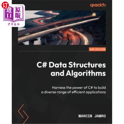 海外直订C# Data Structures and Algorithms - Second Edition: Harness the power of C# to b c#数据结构和算法-第二版：