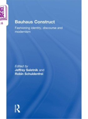 海外直订Bauhaus Construct: Fashioning Identity, Discourse and Modernism 包豪斯建构:身份、话语与现代主义