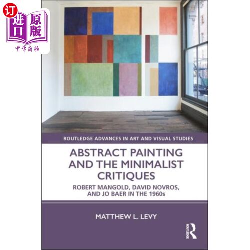 海外直订Abstract Painting and the Minimalist Critiques 抽象绘画与极简主义批评