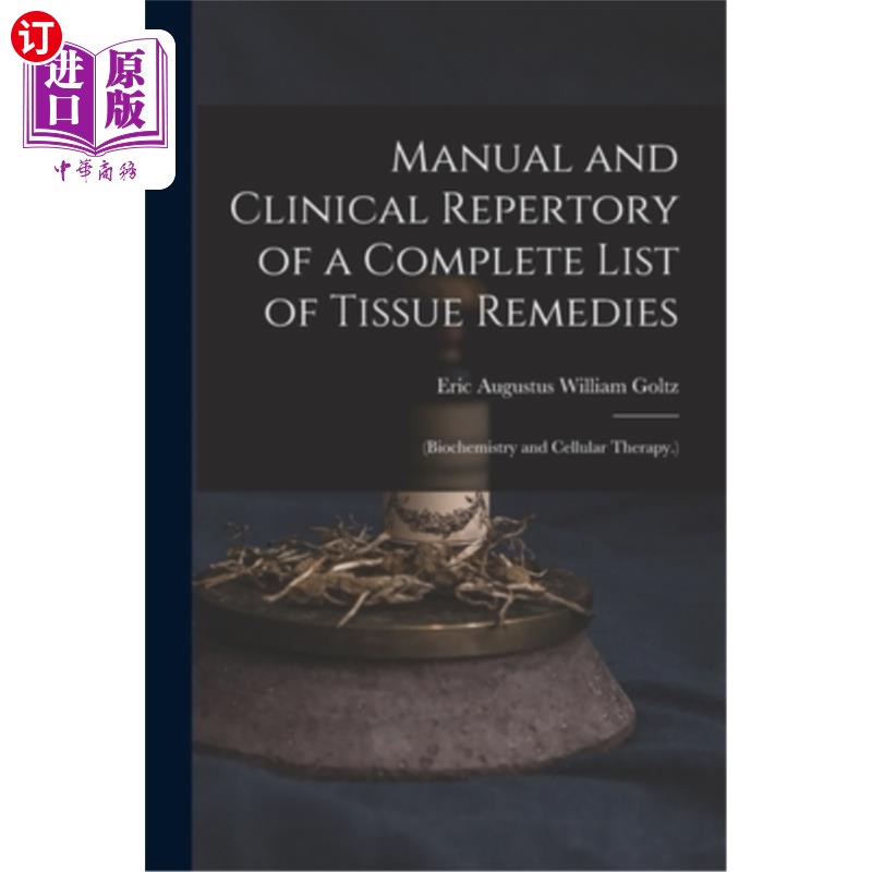 海外直订医药图书Manual and Clinical Repertory of a Complete List of Tissue Remedies: (Biochemist 组织疗法的完整列表