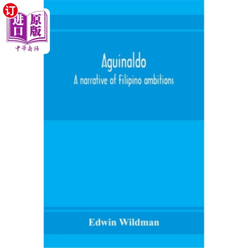 海外直订Aguinaldo: a narrative of Filipino ambitions 阿奎纳尔多：菲律宾野心的叙事