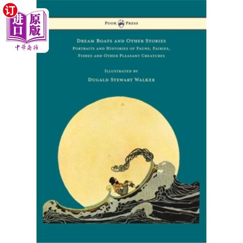 海外直订Dream Boats and Other Stories - Portraits and Histories of Fauns, Fairies, Fishe 梦船和其他故事-羊怪，仙女