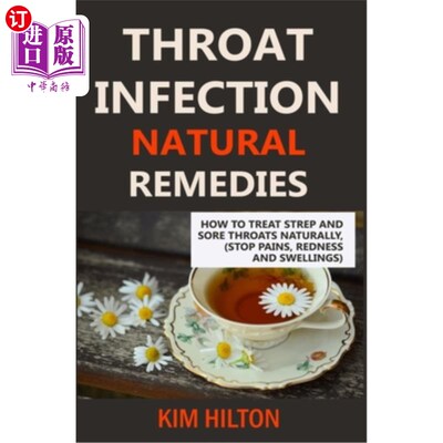 海外直订医药图书Throat Infection Natural Remedies: How to Treat Strep and Sore Throats Naturally