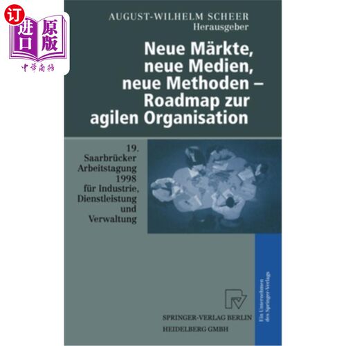 海外直订Neue Markte, Neue Medien, Neue Methoden - Roadmap Zur Agilen Organisation: 19. S 新市场新媒体新方法萨尔布吕