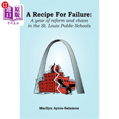 海外直订A Recipe for Failure: A Year of Reform and Chaos in the St. Louis Public Schools 失败的秘诀：圣路易斯公立学