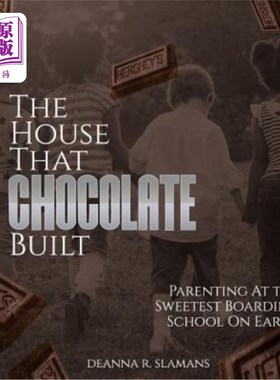 海外直订The House That Chocolate Built: Parenting At The Sweetest Boarding School On Ear 巧克力建造的房子：在地球上